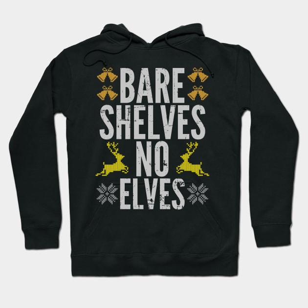Bare Shelves Funny Meme No Elves Ugly Christmas Sweater Hoodie by alcoshirts